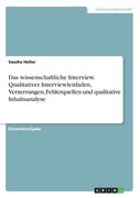Das wissenschaftliche Interview. Qualitativer Interviewleitfaden, Verzerrungen, Fehlerquellen und qualitative Inhaltsanalyse (in German)