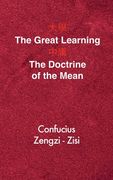 The Great Learning - The Doctrine of the Mean: Chinese-English Edition (en Inglés)