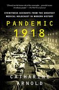 Pandemic 1918: Eyewitness Accounts From the Greatest Medical Holocaust in Modern History (en Inglés)