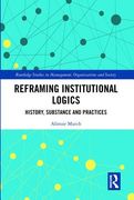 Reframing Institutional Logics: Substance, Practice and History (en Inglés)