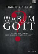 Warum Gott?: Vernünftiger Glaube oder Irrlicht der Menschheit? (en Alemán)