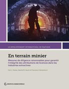 En terrain minier: Mesures de diligence raisonnables pour garantir l'intégrité des attributions de licences dans les industries extractiv (en Inglés)