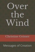 Over the Wind: Messages of Creation