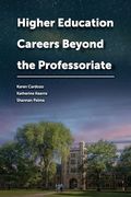 Higher Education Careers Beyond the Professoriate (Navigating Careers in Higher Education) (en Inglés)
