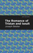 The Romance of Tristan and Iseult (en Inglés)