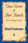 Dave Porter at Star Ranch - Stratemeyer, Edward - 1st World Library
