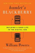 Hamlet's BlackBerry: Building a Good Life in the Digital Age (en Inglés)
