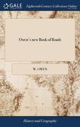 Owen's new Book of Roads: Or, a Description of the Roads of Great Britain. Being a Companion to Owen's Complete Book of Fairs. ... The Third Edi (en Inglés)
