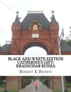 B&W Catherine's Gift: Krasnodar Russia (Rob In Russia) (Volume 3)