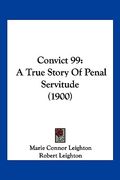 convict 99: a true story of penal servitude (1900)