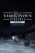 Ghosts Of Yorktown, Virginia: A Haunted Tour Guide (en Inglés)