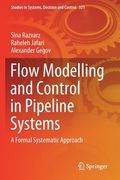 Flow Modelling and Control in Pipeline Systems: A Formal Systematic Approach (en Inglés)