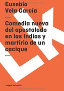 comedia nueva del apostolado en las indias y martirio
