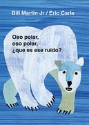 oso polar, oso polar, que es ese ruido? / polar bear, polar bear, what´s that noise