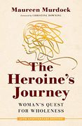 The Heroine's Journey: Woman's Quest for Wholeness (en Inglés)