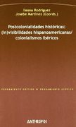 Postcolonialidades Historicas/ Postcolonial History: In-Visibilidades Hispanoamericanas / Colonialismos Ibericos (Pensamiento Critico/Pensamiento Utopico)