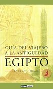 Guia del Viajero a la Antiguedad: Egipto en el año 1200 A. C.