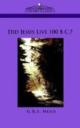 did jesus live 100 b.c.?
