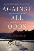 Against all Odds: The Untold Story of Canada's Unlikely Hockey Heroes (en Inglés)