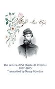 My Dear Wife: The Letters of Pvt. Charles H. Prentiss 1862-1865 (en Inglés)