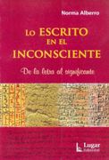Lo Escrito en el Inconsciente - Norma Alberro - Lugar Editorial