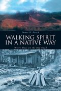 Walking Spirit in a Native Way: White Mocs on the Red Road (en Inglés)
