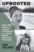 Uprooted: How 3000 Years of Jewish Civilization in the Arab World Vanished Overnight (en Inglés)