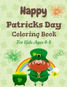 Happy patrick's day coloring book for kids ages 4-8: Saint Patrick's Day Coloring Book for kids ages 4 to 8 year old, Fun learning and activities for (en Inglés)