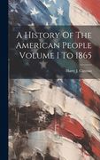 A History Of The American People Volume I To 1865 (en Inglés)