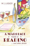 A Marriage Made in Reading: and Other Stories (en Inglés)