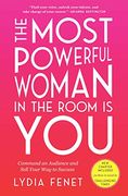 The Most Powerful Woman in the Room is You: Command an Audience and Sell Your way to Success (en Inglés)