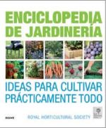 Enciclopedia de la Jardineria: Ideas Para Cultivar Practicamente Todo