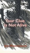 Your Clue Is Not Alive (en Inglés)