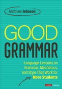 Good Grammar [Grades 6-12]: Joyful and Affirming Language Lessons That Work for More Students (en Inglés)