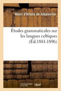 Etudes Grammaticales Sur Les Langues Celtiques (Ed.1881-1896) (French Edition)