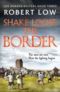 Shake Loose the Border: 3 (Border Reivers) (en Inglés)