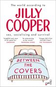 Between the Covers: Jilly Cooper on Sex, Socialising and Survival (en Inglés)