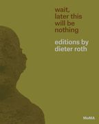 Wait, Later This Will be Nothing: Dieter Roth Editions (en Inglés)