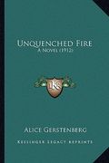 unquenched fire: a novel (1912) (en Inglés)