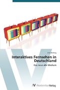 Interaktives Fernsehen in Deutschland: Das neue alte Medium