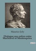 Dialogue aux enfers entre Machiavel et Montesquieu (en Francés)