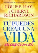 Tú Puedes Crear una Vida Excepcional