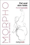 Morpho: Fat and Skin Folds: Anatomy for Artists (Morpho: Anatomy for Artists) (en Inglés)