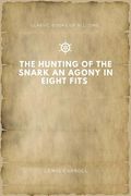 The Hunting of the Snark An Agony in Eight Fits (en Inglés)