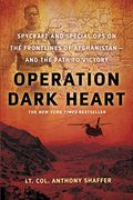 Operation Dark Heart: Spycraft and Special ops on the Frontlines of Afghanistan -- and the Path to Victory 