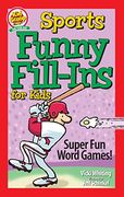 Sports Funny Fill-Ins for Kids: Super fun Word Games (Happy fox Books) for Kids Ages 5-10 - Educational Activity Book to Create Silly Stories While Practicing Grammar, Reading, and Parts of Speech (en Inglés)
