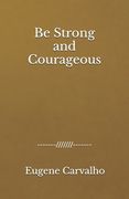 Be Strong and Courageous (en Inglés)
