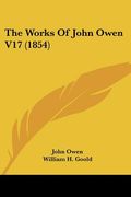 the works of john owen v17 (1854) (en Inglés)