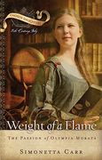 Weight of a Flame: The Passion of Olympia Morata (en Inglés)