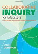 Collaborative Inquiry for Educators: A Facilitator's Guide to School Improvement